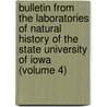Bulletin from the Laboratories of Natural History of the State University of Iowa (Volume 4) door University of Iowa