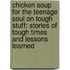 Chicken Soup for the Teenage Soul on Tough Stuff: Stories of Tough Times and Lessons Learned