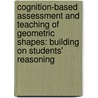 Cognition-Based Assessment and Teaching of Geometric Shapes: Building on Students' Reasoning door Michael T. Battista