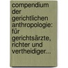 Compendium Der Gerichtlichen Anthropologie: Für Gerichtsärzte, Richter Und Vertheidiger... door Johannes Baptista Friedrich