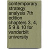 Contemporary Strategy Analysis 7th Edition Chapters 3, 4, 5 9 & 10 for Vanderbilt University door Robert M. Grant
