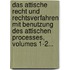 Das Attische Recht Und Rechtsverfahren Mit Benutzung Des Attischen Processes, Volumes 1-2...