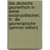 Das Deutsche Gaunerthum in Seiner Social-Politischen: Th. Die Gaunersprache (German Edition) by Christian Bene Avé-Lallemant Friedrich