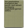 Das Gesetzesfreie Evangelium Des Paulus: Nach Seinem Werdegang Dargestellet (German Edition) door Feine Paul