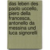 Das Leben des Paolo Uccello, Piero della Francesca, Antonello da Messina und Luca Signorelli by Giorgio Vasari