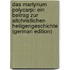 Das Martyrium Polycarpi: Ein Beitrag Zur Altchristlichen Heiligengeschichte (German Edition)