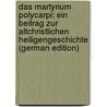 Das Martyrium Polycarpi: Ein Beitrag Zur Altchristlichen Heiligengeschichte (German Edition) door Müller Hermann