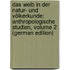 Das Weib in Der Natur- Und Völkerkunde: Anthropologische Studien, Volume 2 (German Edition)