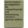 David Ricardo's Grundgesetze Der Volkswirthschaft Und Besteuerung, Volume 2 (German Edition) door Ricardo David