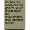 Der Bau Des Menschlichen Gehirns: Durch Abbildungen Mit Erläuterndem Texte (German Edition) door Bogislavs Reichert Karl
