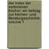 Der Index Der Verbotenen Bücher: Ein Beitrag Zur Kirchen- Und Literaturgeschichte, Volume 1