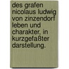 Des Grafen Nicolaus Ludwig von Zinzendorf Leben und Charakter, in kurzgefaßter Darstellung. by Jacob Wilhelm Verbeek