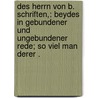 Des Herrn von B. Schriften,: Beydes in gebundener und ungebundener Rede; so viel man derer . door Von Besser Johann