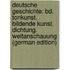 Deutsche Geschichte: Bd. Tonkunst. Bildende Kunst. Dichtung. Weltanschauung (German Edition)
