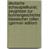 Deutsche Schauspielkunst; Zeugnisse zur Buhnengeschichte klassischer Rollen (German Edition) door Jacobs Montague