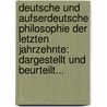 Deutsche Und Aufserdeutsche Philosophie Der Letzten Jahrzehnte: Dargestellt Und Beurteilt... by Julius Baumann