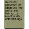 Die Brüder Contessa: Ihr Leben und ihre Werke. Ein Beitrag zur Kenntnis der Unterhaltungs . door Meyer Hans