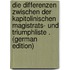 Die Differenzen Zwischen Der Kapitolinischen Magistrats- Und Triumphliste . (German Edition)
