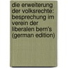 Die Erweiterung Der Volksrechte: Besprechung Im Verein Der Liberalen Bern's (German Edition) by Gengel Florian