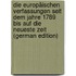 Die Europäischen Verfassungen Seit Dem Jahre 1789 Bis Auf Die Neueste Zeit (German Edition)