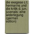 Die Exegese C.F. Hermanns Und Die Kritik D. Jun. Juvenals: Eine Widerlegung (German Edition)