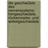 Die Geschwülste des Nervensystems: Hirngeschwülste, Rückenmarks- und Wirbelgeschwülste . by Bruns Ludwig