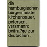 Die Hamburgischen Bürgermeister Kirchenpauer, Petersen, Versmann: Beitra?ge zur deutschen . door Wohlwill Adolf