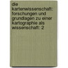 Die Kartenwissenschaft: Forschungen Und Grundlagen Zu Einer Kartographie Als Wissenschaft: 2 door Max Eckert