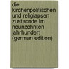 Die Kirchenpolitischen und ReligiApsen ZustAcnde im Neunzehnten Jahrhundert (German Edition) door Silbernagl Isidor