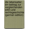 Die Lebensalter: Ein Beitrag Zur Vergleichenden Sittin-Und Rechtsgeschichte (German Edition) door Wackernagel Wilhelm