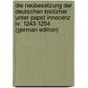 Die Neubesetzung Der Deutschen Bistümer Unter Papst Innocenz Iv. 1243-1254 (German Edition) by Aldinger P