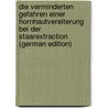 Die Verminderten Gefahren Einer Hornhautvereiterung Bei Der Staarextraction (German Edition) door Mooren Albert