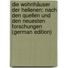 Die Wohnhäuser Der Hellenen: Nach Den Quellen Und Den Neuesten Forschungen (German Edition) by Winckler Arthur