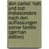 Don Carlos' Haft und Tod: Insbesondere nach den Auffassungen seiner Familie (German Edition)