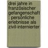 Drei Jahre in französischer Gefangenschaft : persönliche Erlebnisse als Zivil-Internierter door Karcher