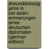 Dreiunddreissig Jahre in Ost-Asien; Erinnerungen eines deutschen Diplomaten (German Edition) door August Scipio Von Brandt Max