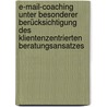 E-Mail-Coaching unter besonderer Berücksichtigung des klientenzentrierten Beratungsansatzes by Yasmin Stiwitz