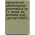 Elemente Der Altböhmischen Grammatik Tr. by J.E. Smole. 2E, Wohlfeile Ausg (German Edition)
