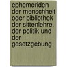 Ephemeriden Der Menschheit Oder Bibliothek Der Sittenlehre, Der Politik Und Der Gesetzgebung door Wilhelm Gottlieb Becker