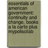 Essentials of American Government: Continuity and Change, Books a la Carte Plus Mypoliscilab