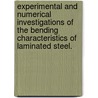 Experimental and Numerical Investigations of the Bending Characteristics of Laminated Steel. by Travis A. Eisenhour