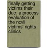 Finally Getting Victims Their Due: A Process Evaluation of the Ncvli Victims' Rights Clinics door Robert C. Davis