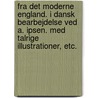 Fra det moderne England. I Dansk bearbejdelse ved A. Ipsen. Med talrige illustrationer, etc. door Gustaf Fredrik Steffen