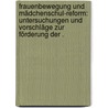 Frauenbewegung und Mädchenschul-reform: Untersuchungen und Vorschläge zur Förderung der . by Schmitt Harry