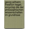 Georg Wilhelm Friedrich Hegel; Encyclop Die Der Philosophischen Wissenschaften Im Grundrisse door Georg Wilhelm Friedrich Hegel