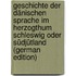 Geschichte Der Dänischen Sprache Im Herzogthum Schleswig Oder Südjütland (German Edition)