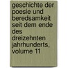 Geschichte Der Poesie Und Beredsamkeit Seit Dem Ende Des Dreizehnten Jahrhunderts, Volume 11 door Friedrich Bouterwek