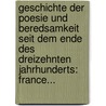Geschichte Der Poesie Und Beredsamkeit Seit Dem Ende Des Dreizehnten Jahrhunderts: France... door Friedrich Bouterwek