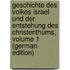 Geschichte Des Volkes Israel Und Der Entstehung Des Christenthums, Volume 1 (German Edition)