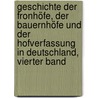 Geschichte der Fronhöfe, der Bauernhöfe und der Hofverfassung in Deutschland, Vierter Band by Georg Ludwig Von Maurer